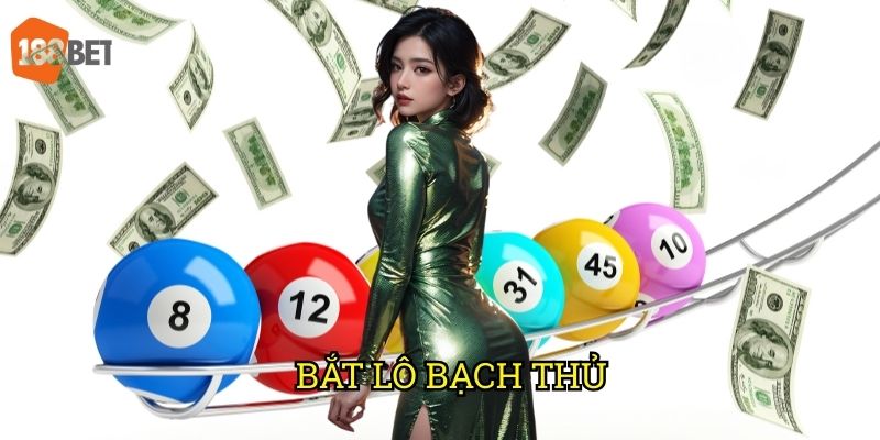 Bắt lô bạch thủ với tỷ lệ thắng cao nhất tại nhà cái 188bet