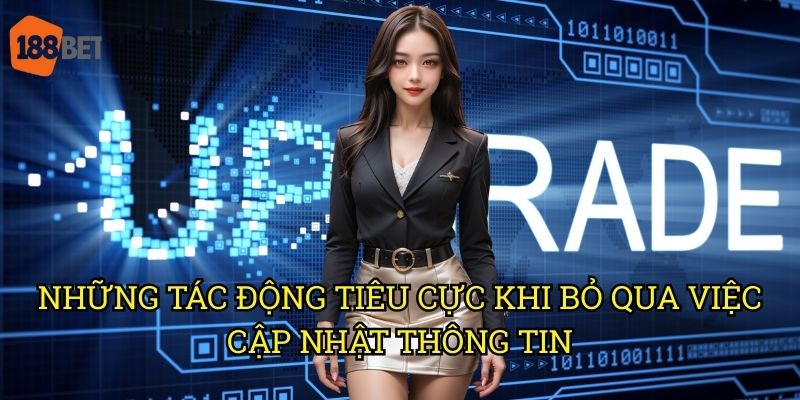Hậu quả không cập nhật hồ sơ tài khoản 188bet: Rủi ro và cách phòng tránh 2 Những tác động tiêu cực khi bỏ qua việc cập nhật thông tin