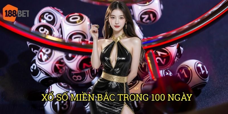 Xổ số miền Bắc trong 100 ngày: Phân tích xu hướng trên 188bet
